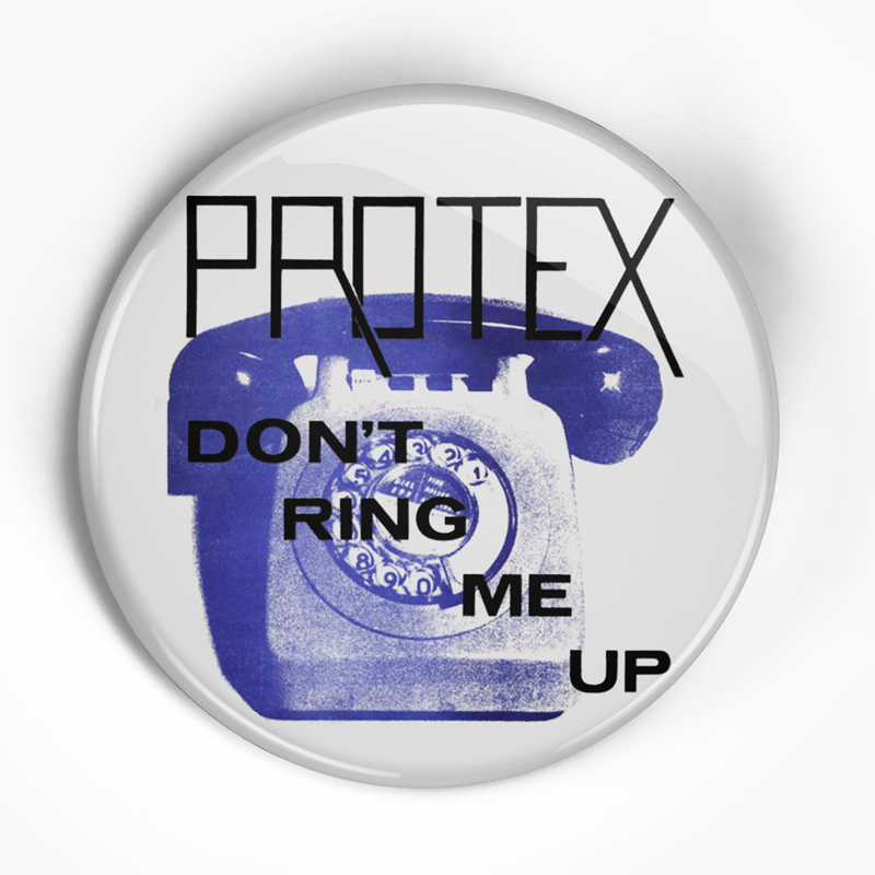 Protex "Don't Ring Me Up" (1", 1.25", or 2.25") Pin