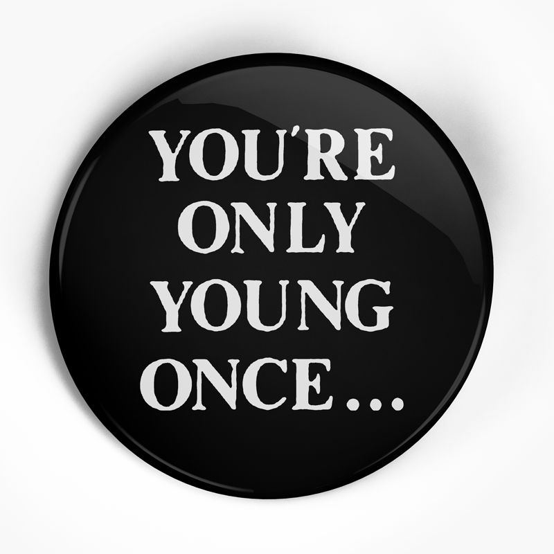 Side By Side "Only Young Once Text" (1", 1.25", or 2.25") Pin