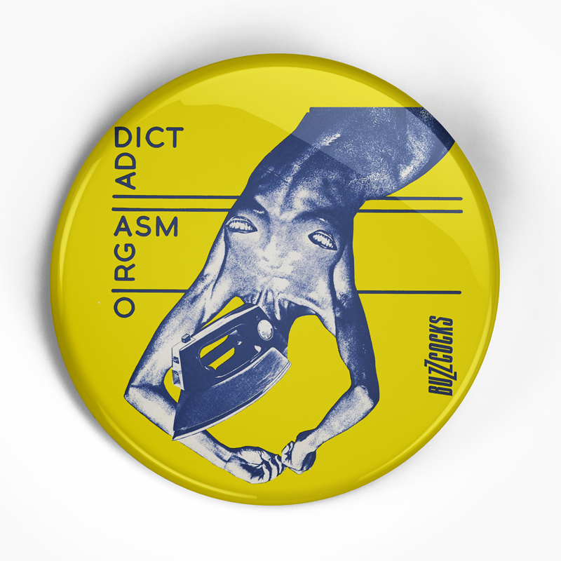 Buzzcocks "Orgasm Addict" (1", 1.25", or 2.25") Pin
