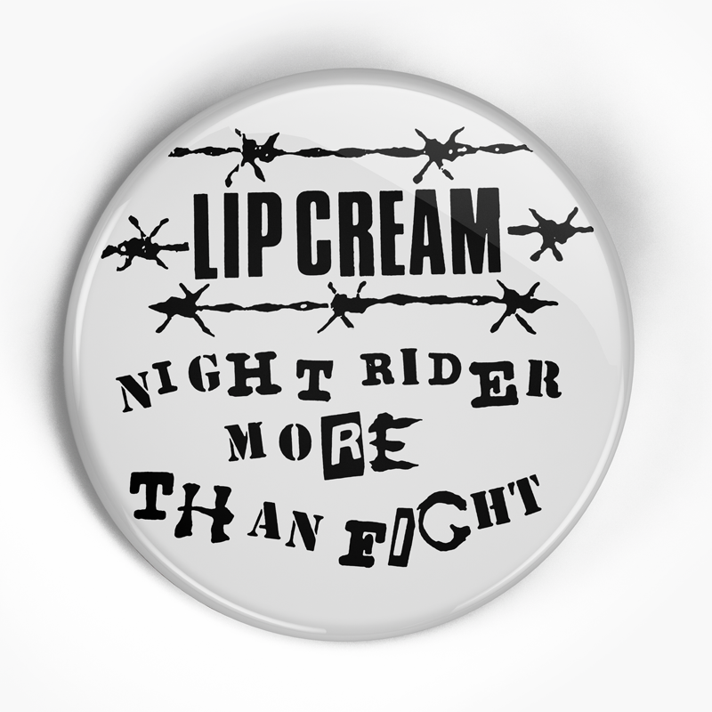 LIP CREAM "Night Rider Label" (1", 1.25", or 2.25") Pin