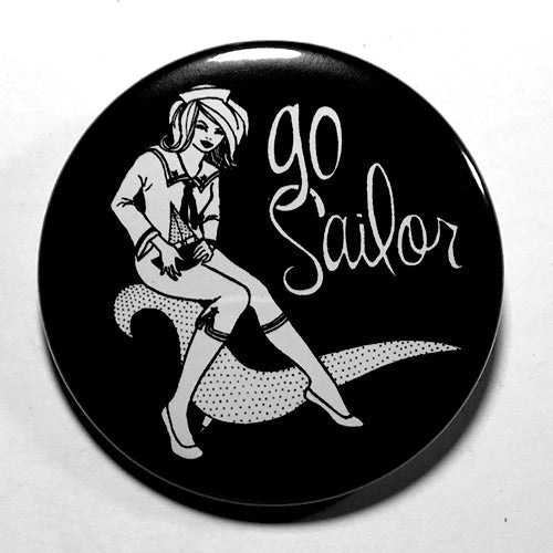 Go Sailor (1", 1.25", or 2.25") Pin