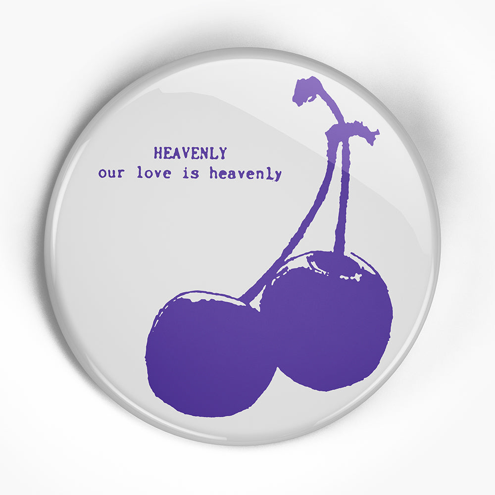 Heavenly "Our Love is" (1", 1.25", or 2.25") Pin