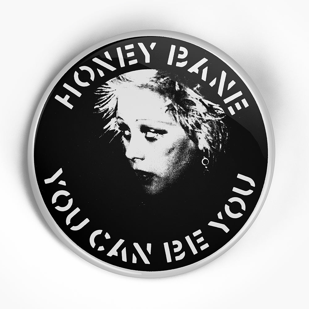 Honey Bane "You Can Be You" (1", 1.25", or 2.25") Pin
