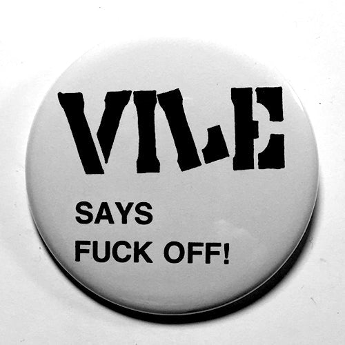 Vile "Says Fuck Off" (1", 1.25", or 2.25") Pin