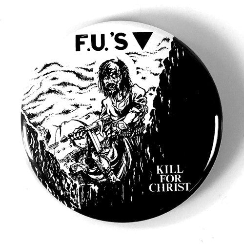 FU's "Kill for Christ" (1", 1.25", or 2.25" Pin)