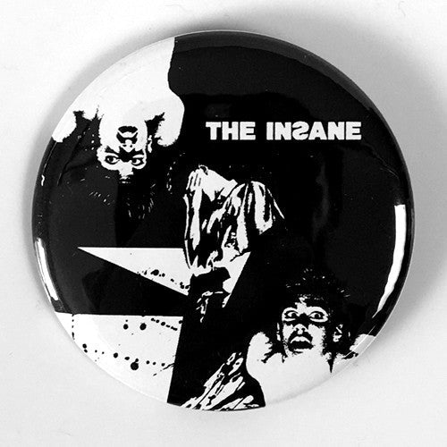 Insane, The "7"" (1", 1.25", or 2.25" Pin)