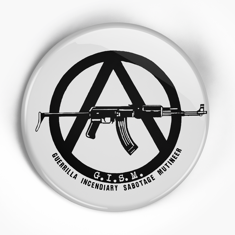 Gism "Guerilla Incendiary Sabotage Mutineer (White)" (1", 1.25", or 2.25") Pin