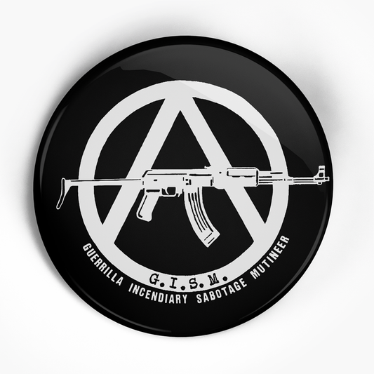 Gism "Guerilla Incendiary Sabotage Mutineer (Black)" (1", 1.25", or 2.25") Pin