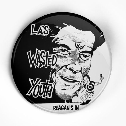 Wasted Youth "Reagan's In" (1", 1.25", or 2.25") Pin