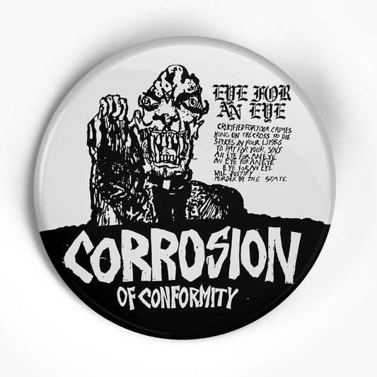 Corrosion of Conformity "Eye For An Eye" (1", 1.25", or 2.25") Pin