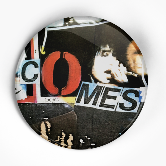 Comes, The "Outsider" (1", 1.25", or 2.25") Pin