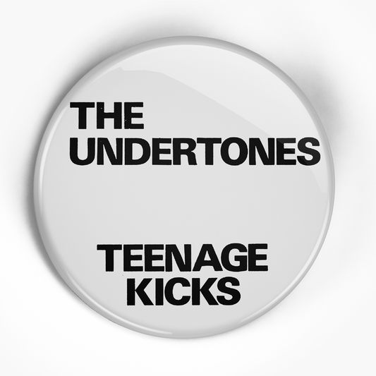 Undertones "Teenage Kicks" (1", 1.25", or 2.25") Pin
