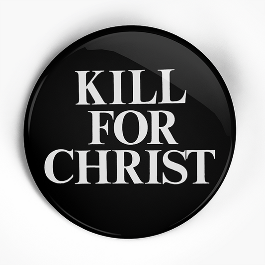 FU's "Kill for Christ Title" (1", 1.25", or 2.25") Pin