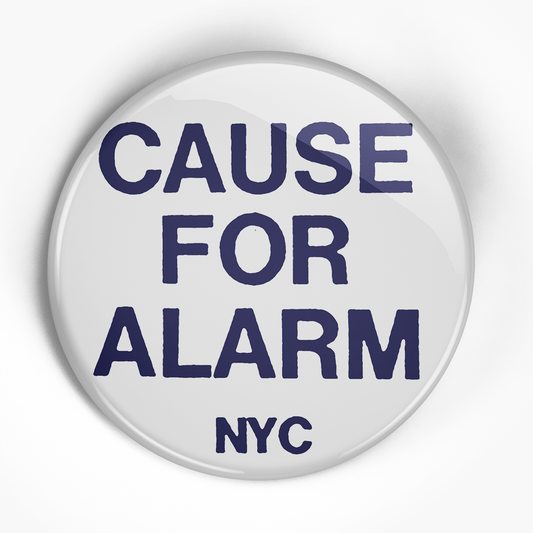 Cause For Alarm "NYC" (1", 1.25", or 2.25") Pin