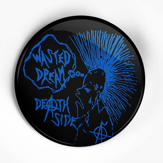 Death Side "Wasted Dream Label" (1", 1.25", or 2.25") Pin