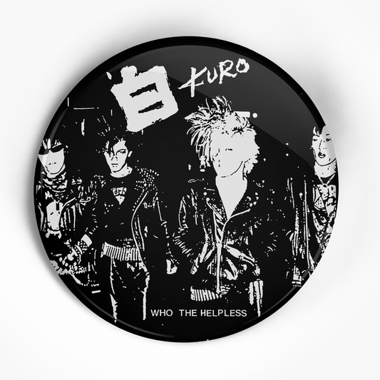 Kuro "Who the Helpless" (1", 1.25", or 2.25") Pin
