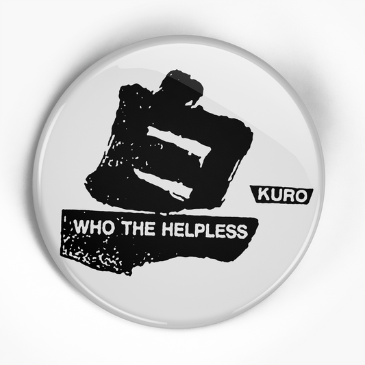 Kuro "Helpless Back" (1", 1.25", or 2.25") Pin