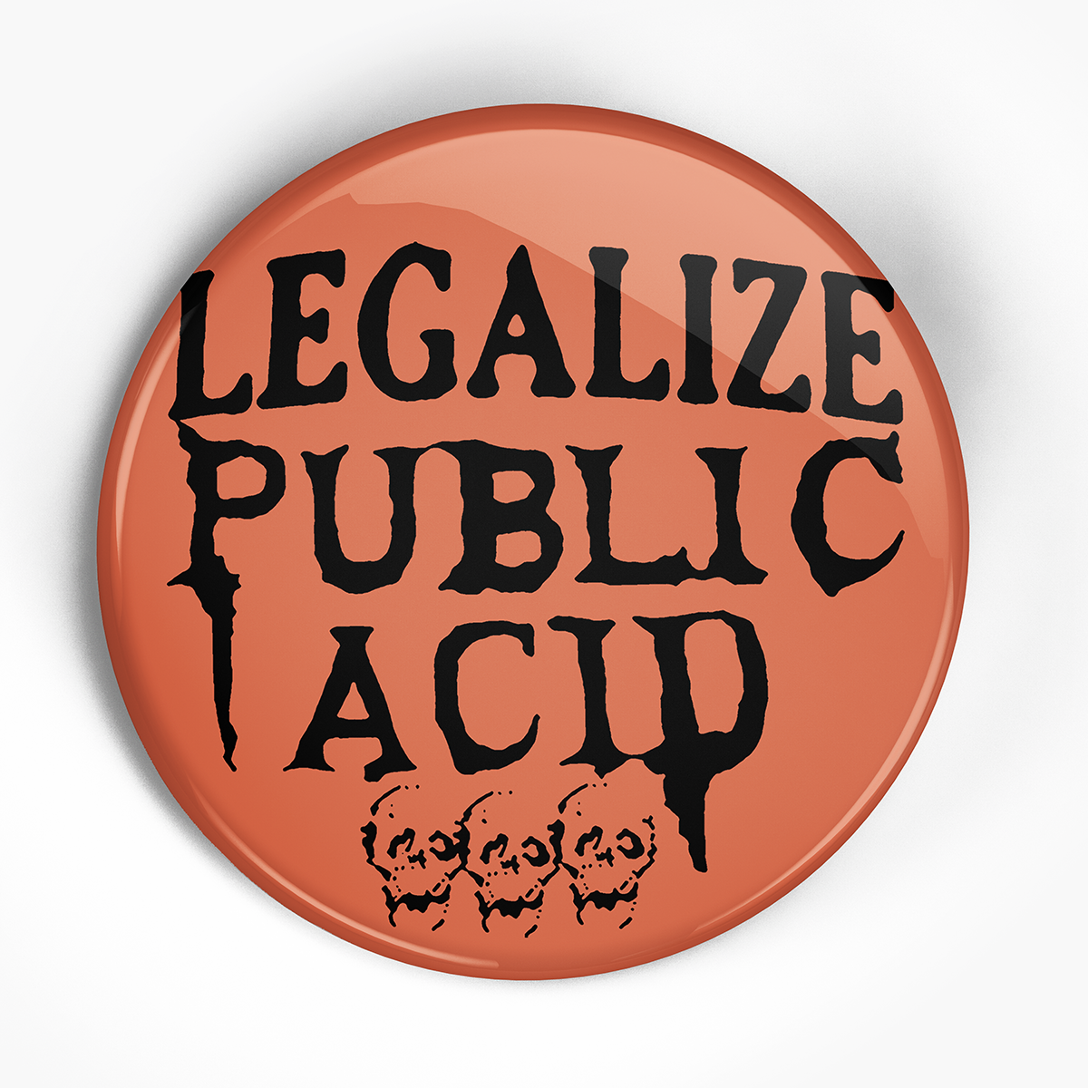 Public Acid "Legalize" (1", 1.25", or 2.25") Pin