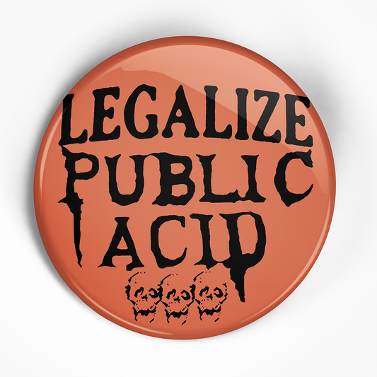 Public Acid "Legalize" (1", 1.25", or 2.25") Pin