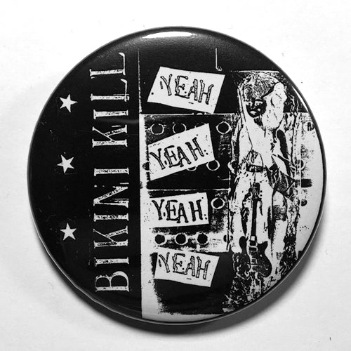 Bikini Kill "Yeah Yeah Yeah Yeah" (1", 1.25", or 2.25") Pin