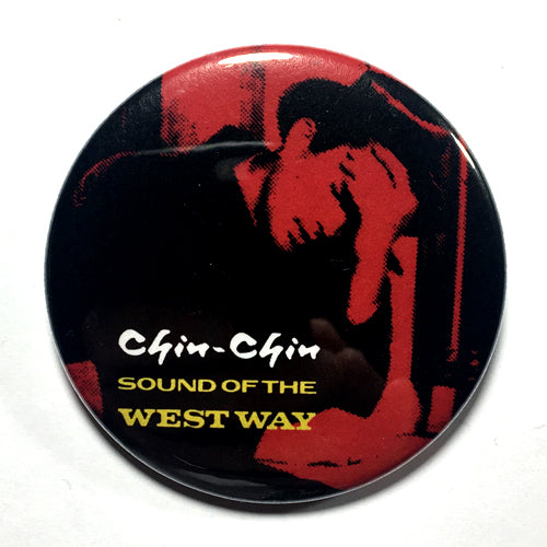 Chin Chin "Sound of the Westway" (1", 1.25", or 2.25") Pin