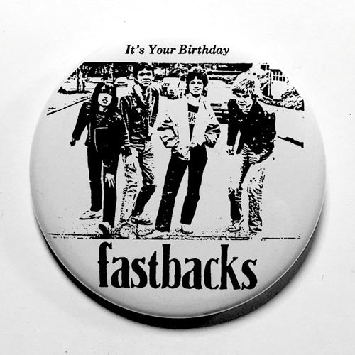 Fastbacks "It's Your Birthday (Insert)" (1", 1.25", or 2.25") Pin