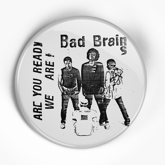 Bad Brains "Are You Ready" (1", 1.25", or 2.25") Pin