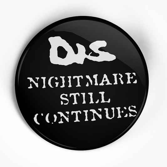 Disclose "Nightmare Still Continues" (1", 1.25", or 2.25") Pin