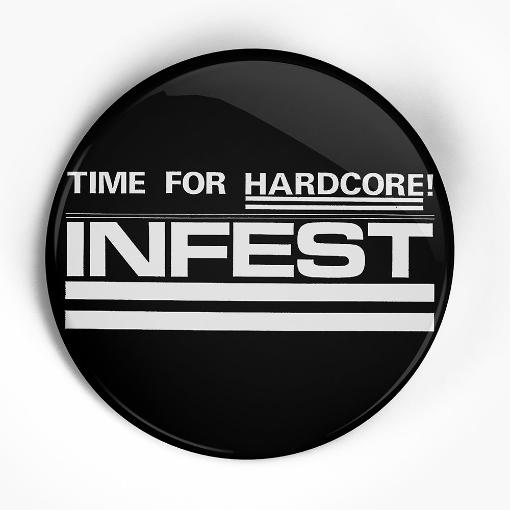 Infest "Time For Hardcore Black" (1", 1.25", or 2.25") Pin