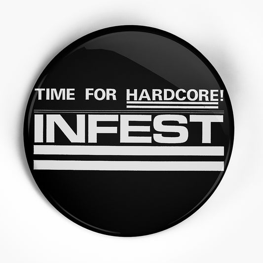 Infest "Time For Hardcore Black" (1", 1.25", or 2.25") Pin