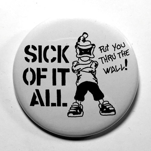 Sick of it All "Put You Through the Wall" (1", 1.25", or 2.25") Pin