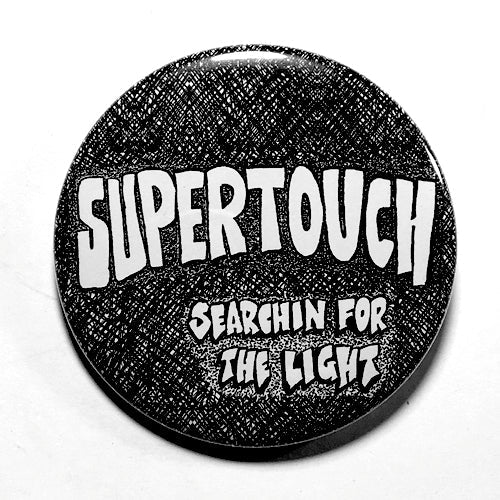 Supertouch "Searchin for the Light" (1", 1.25", or 2.25") Pin